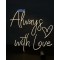 Always With Love - 70x60 CM